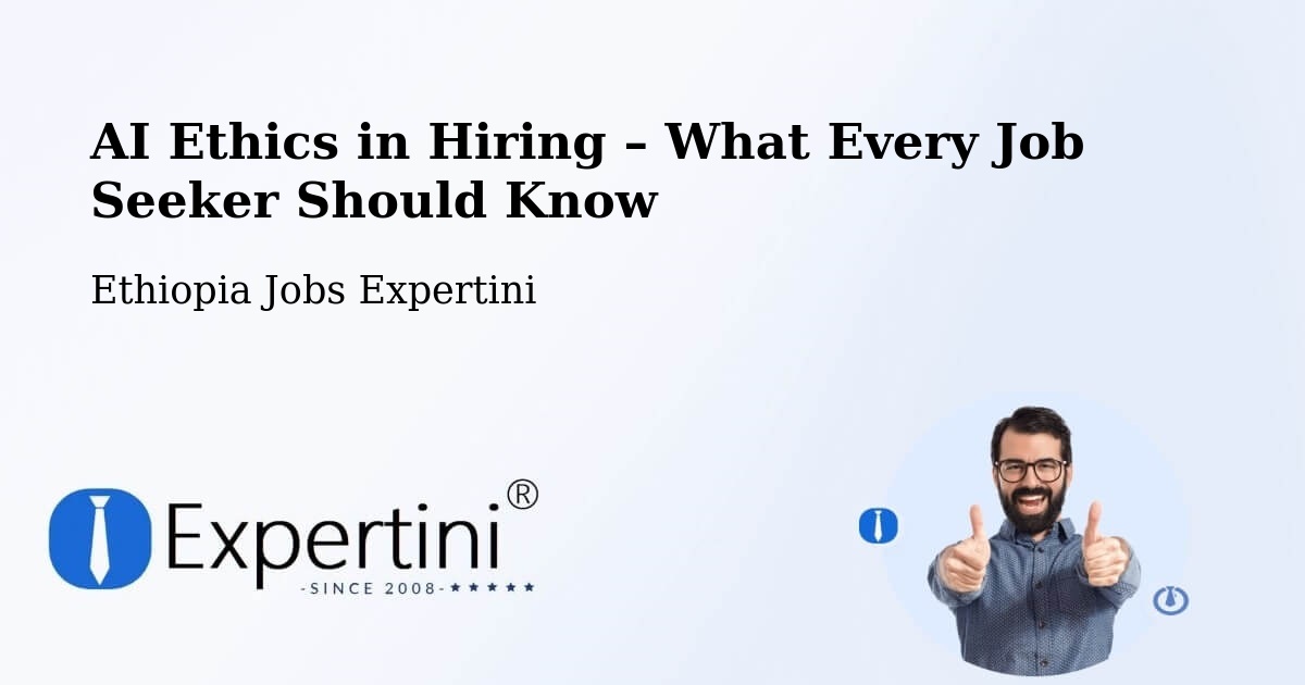 AI Ethics in Recruitment & Hiring – Nazrēt - Nazrēt, Ethiopia Jobs Expertini