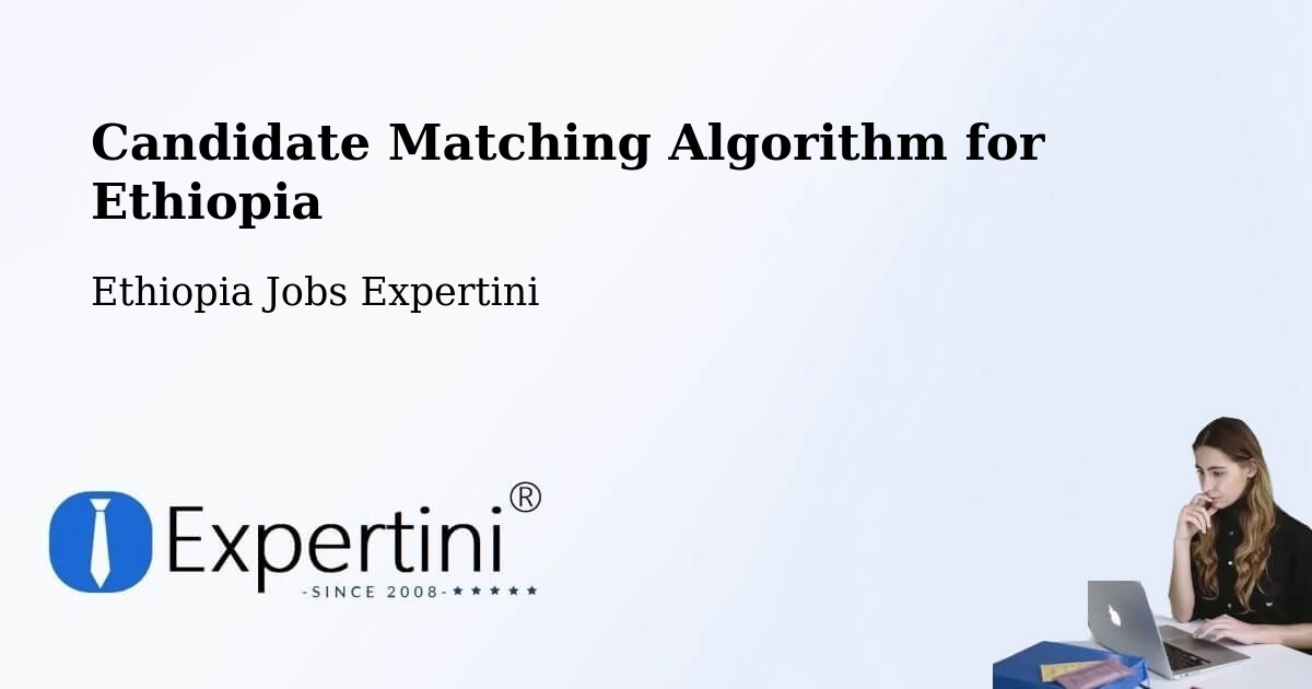 Candidate Matching Algorithm Overview – Nazrēt - Ethiopia Jobs Expertini