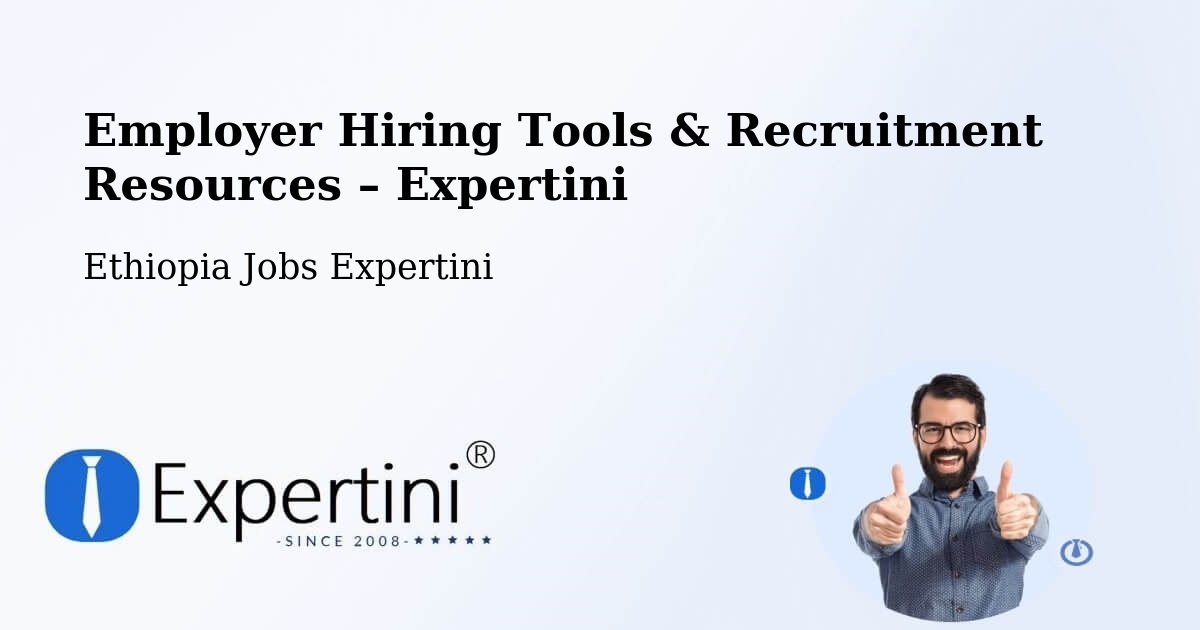 Employer Hiring Tools & Recruitment Resources – Nazrēt - Nazrēt, Ethiopia Jobs Expertini