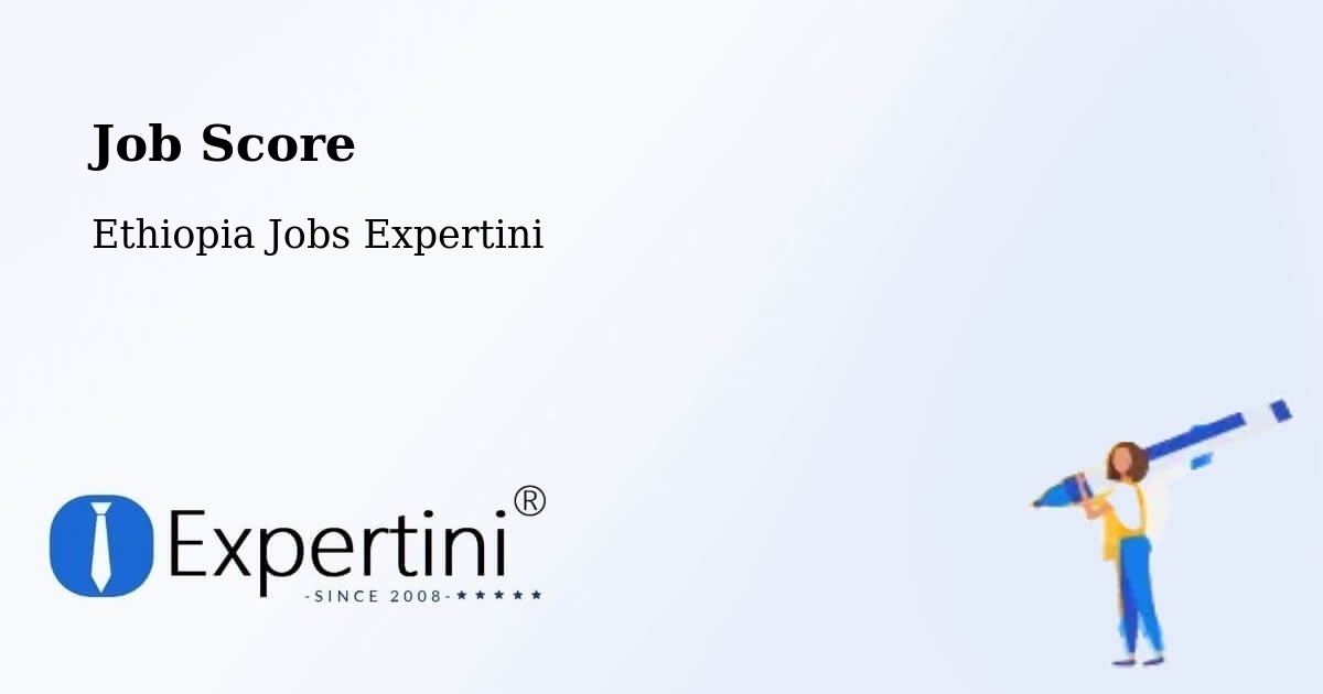 Job Score & Job Description Score Tool – Nazrēt - Ethiopia Jobs Expertini